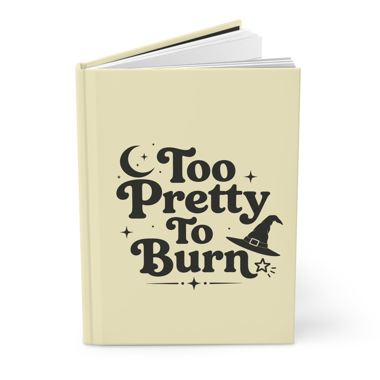 Too Pretty To Burn Hardcover Journal | Witchy Aesthetic Notebook