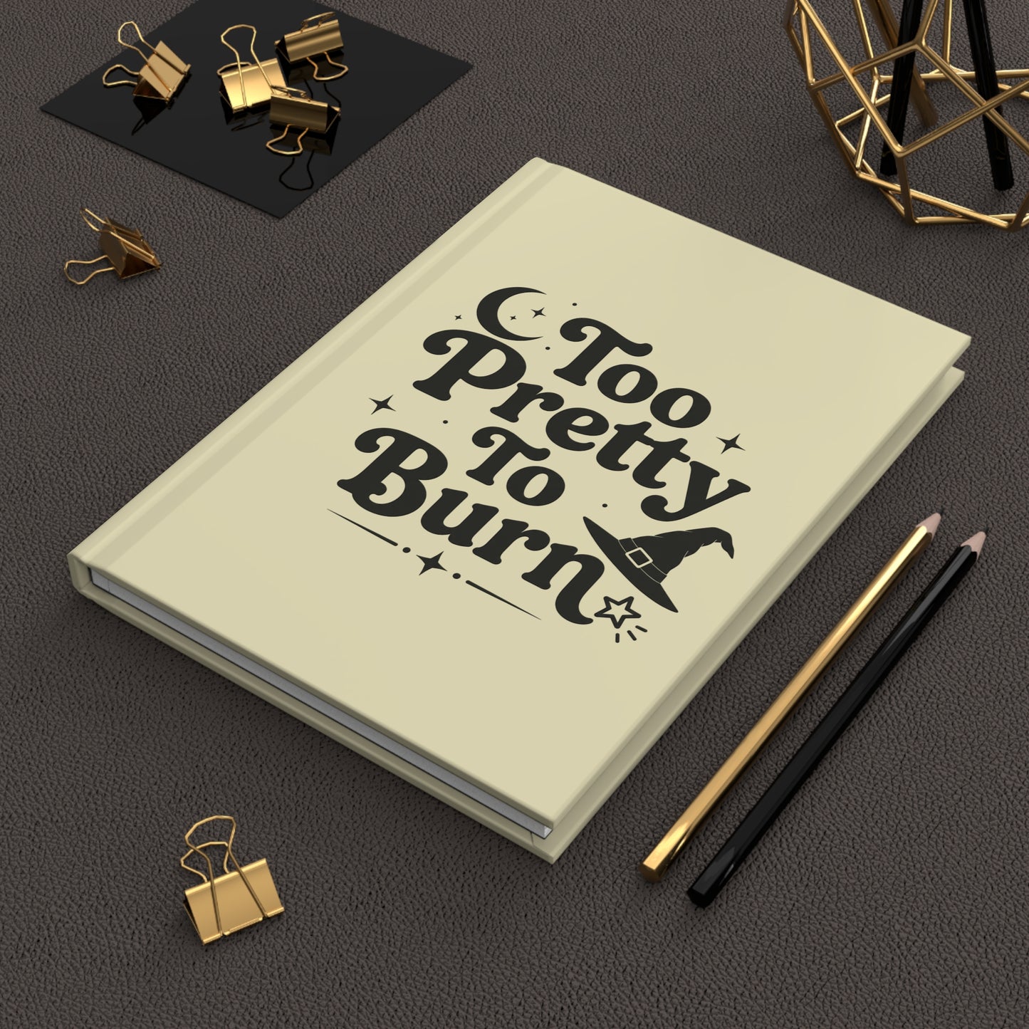 Too Pretty To Burn Hardcover Journal | Witchy Aesthetic Notebook