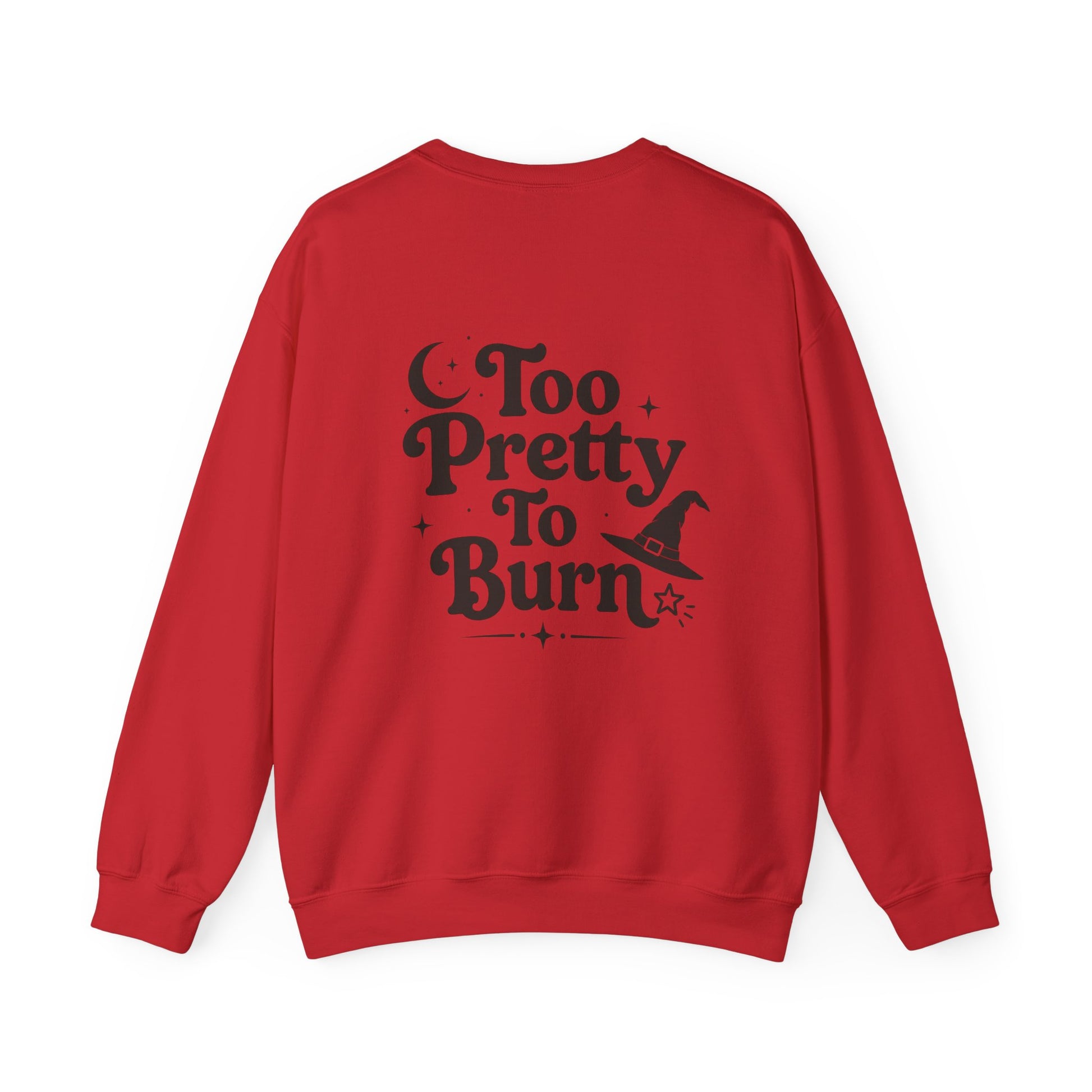 A red crewneck sweatshirt shown from the back, featuring a black graphic print that reads 'Too Pretty To Burn' with a witch hat illustration.