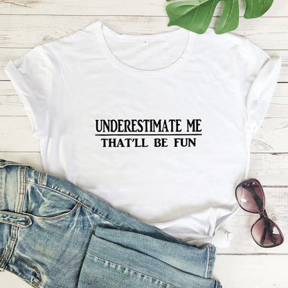 Underestimate Me That'll Be Fun T-shirt - T Shirts from Dear Cece - Just £17.99! Shop now at Dear Cece