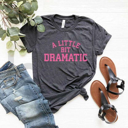 charcoal A Little Bit Dramatic Novelty T Shirt