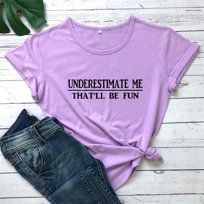 Underestimate Me That'll Be Fun T-shirt - T Shirts from Dear Cece - Just £17.99! Shop now at Dear Cece