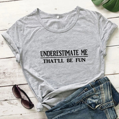 Underestimate Me That'll Be Fun T-shirt - T Shirts from Dear Cece - Just £17.99! Shop now at Dear Cece