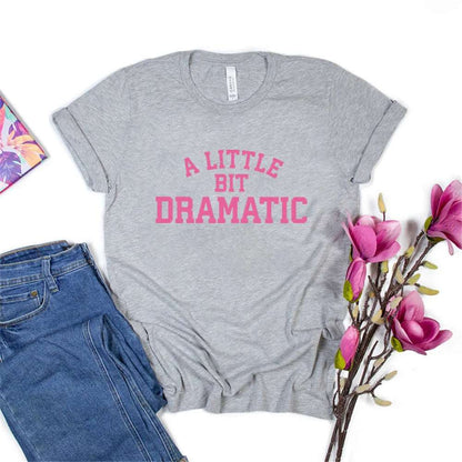 Grey A Little Bit Dramatic Novelty T Shirt