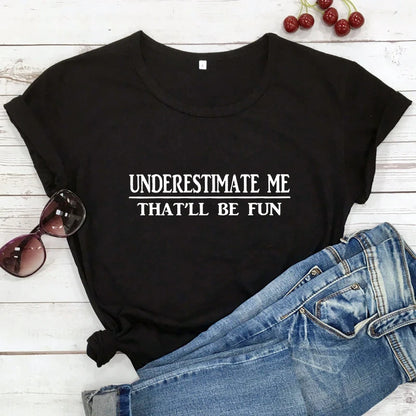 Underestimate Me That'll Be Fun T-shirt - T Shirts from Dear Cece - Just £17.99! Shop now at Dear Cece