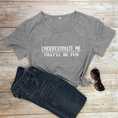 Underestimate Me That'll Be Fun T-shirt - T Shirts from Dear Cece - Just £17.99! Shop now at Dear Cece