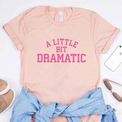 Pink A Little Bit Dramatic Novelty T Shirt