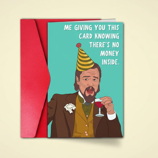 Card with a cartoon character holding a drink, text 'Me giving you this card knowing there's no money inside.'
