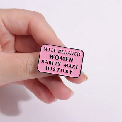 Well Behaved Women Rarely Make History Enamel Pin - Brooches from Dear Cece - Just £7.99! Shop now at Dear Cece