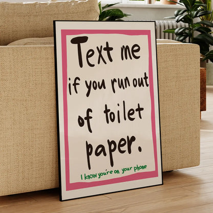 Text Me If You Run Out Of Toilet Paper Wall Art Print | Funny Bathroom Sign | Framed Toilet Humour Decor