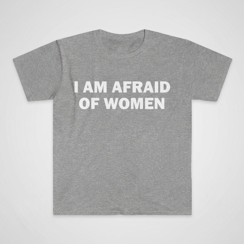 Mens Funny Slogan T Shirt Afraid of Women - Grey
