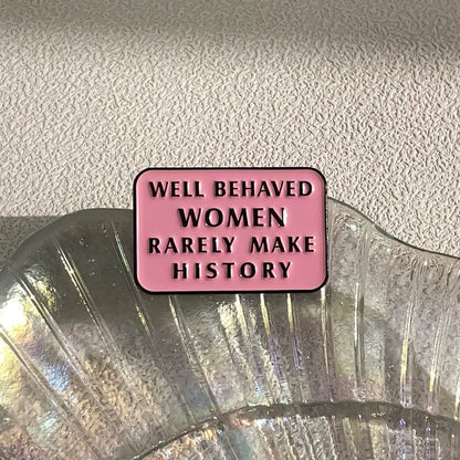 Well Behaved Women Rarely Make History Enamel Pin - Brooches from Dear Cece - Just £7.99! Shop now at Dear Cece