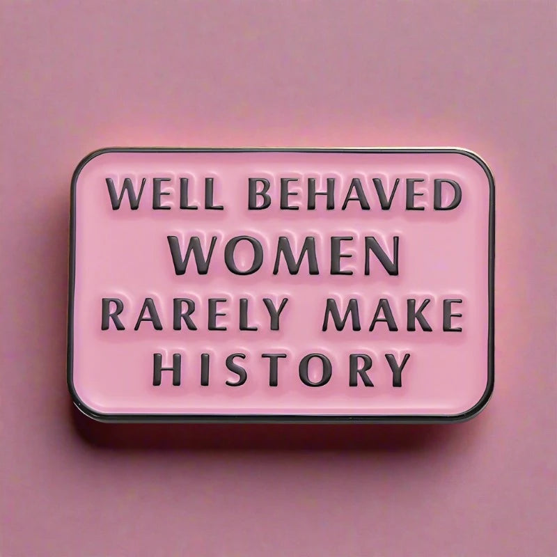 Well Behaved Women Rarely Make History Enamel Pin - Brooches from Dear Cece - Just £7.99! Shop now at Dear Cece