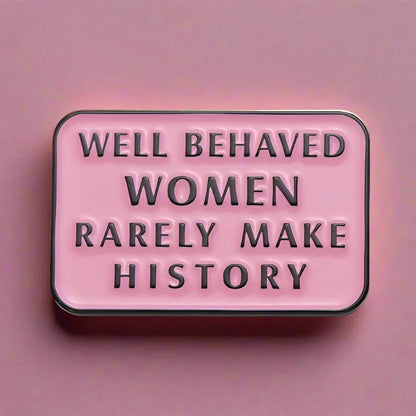 Well Behaved Women Rarely Make History Enamel Pin - Brooches from Dear Cece - Just £7.99! Shop now at Dear Cece