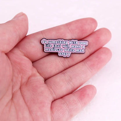 Make A Mediocre White Man Angry Enamel Pin - Brooches from Dear Cece - Just £8.99! Shop now at Dear Cece