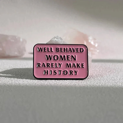 Well Behaved Women Rarely Make History Enamel Pin - Brooches from Dear Cece - Just £7.99! Shop now at Dear Cece